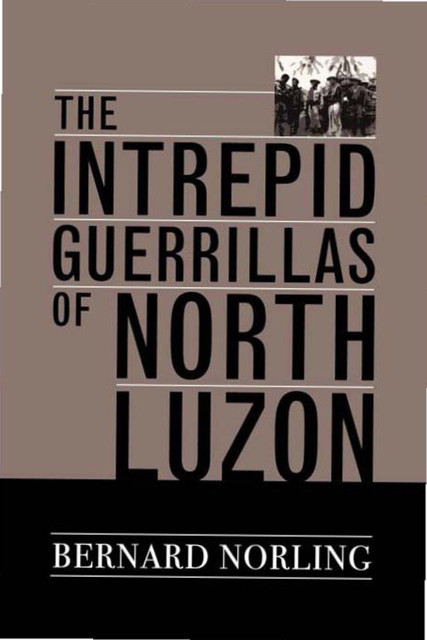 The Intrepid Guerrillas of North Luzon, Bernard Norling