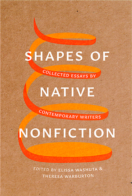 Shapes of Native Nonfiction, Elissa Washuta, Theresa Warburton