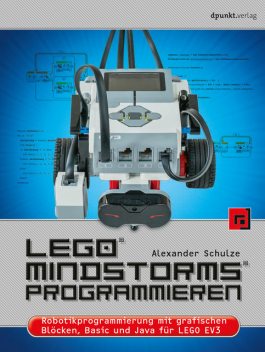 LEGO® MINDSTORMS® programmieren, Alexander Schulze