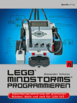 LEGO® MINDSTORMS® programmieren, Alexander Schulze