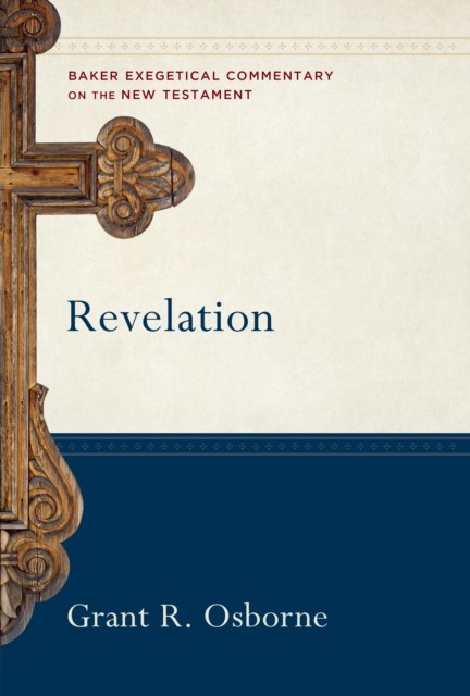 Revelation (Baker Exegetical Commentary on the New Testament), Grant R. Osborne