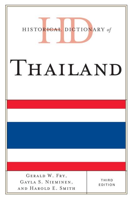 Historical Dictionary of Thailand, Harold Smith, Gayla S. Nieminen, Gerald W. Fry