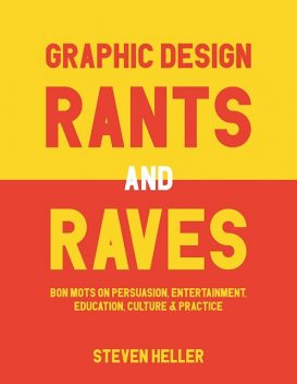 Graphic Design Rants and Raves, Steven Heller
