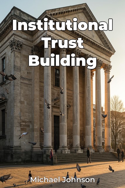 Institutional Trust Building, Michael Johnson