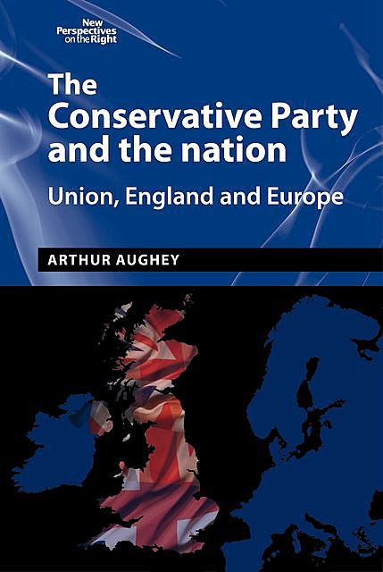 The Conservative Party and the nation, Arthur Aughey