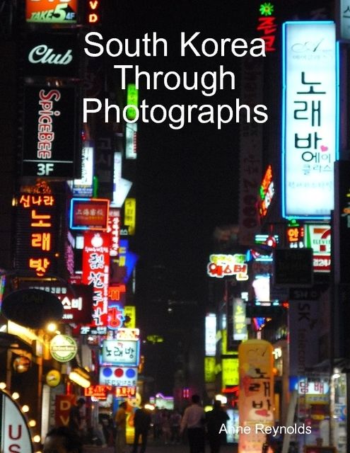South Korea Through Photographs, Anne Reynolds