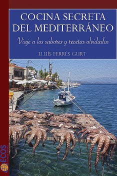 Cocina secreta del Mediterráneo, Lluís Ferrés Gurt