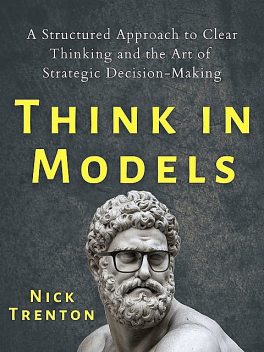 Think in Models, Nick Trenton