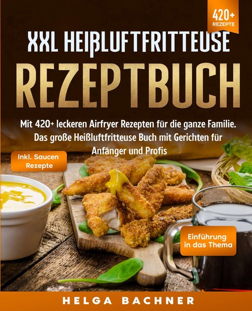 XXL Heißluftfritteuse Rezeptbuch, Helga Bachner