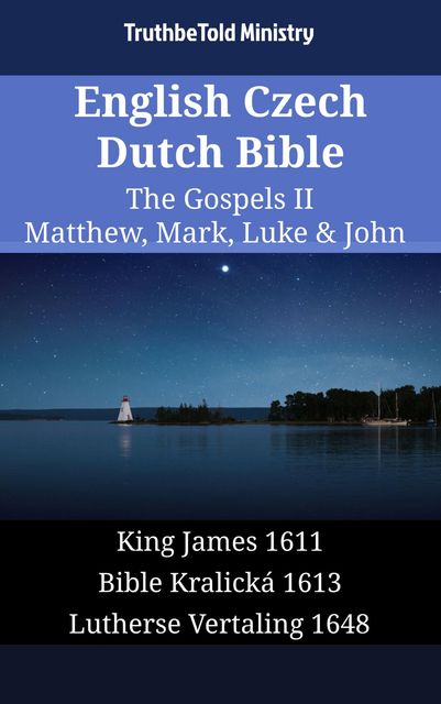 English Czech Dutch Bible – The Gospels IV – Matthew, Mark, Luke & John, Truthbetold Ministry