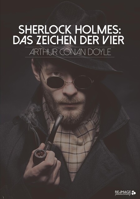 Sherlock Holmes: Das Zeichen der Vier, Arthur Conan Doyle