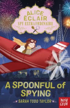 Alice Éclair, Spy Extraordinaire! A Spoonful of Spying, Sarah Taylor