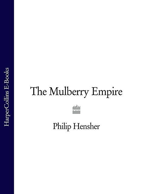 The Mulberry Empire, Philip Hensher