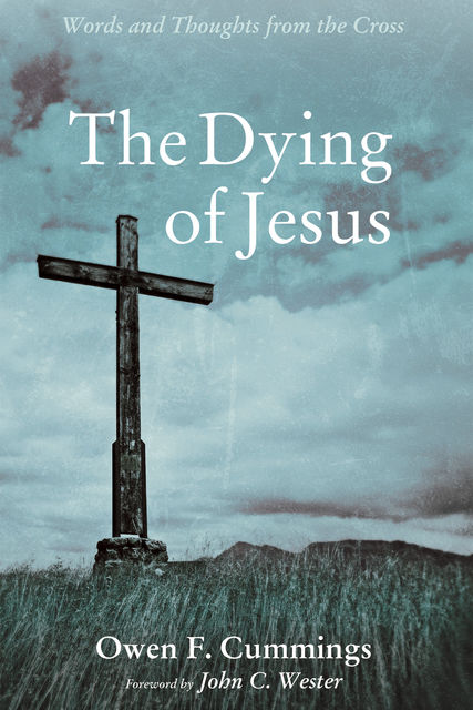 The Dying of Jesus, Owen F. Cummings