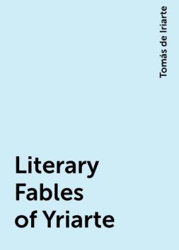 Literary Fables of Yriarte, Tomás de Iriarte