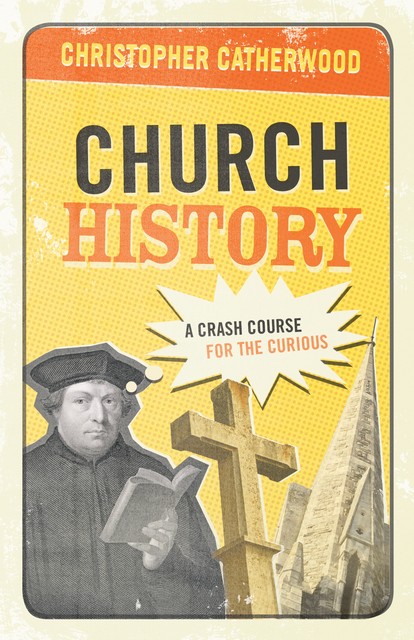 Church History, Christopher Catherwood