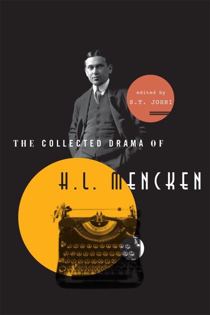 The Collected Drama of H. L. Mencken, S.T.Joshi