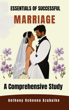 Essentials of Successful Marriage, Anthony Uchenna Azubuike