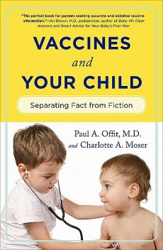 Vaccines and Your Child, Paul A.Offit, Charlotte A. Moser