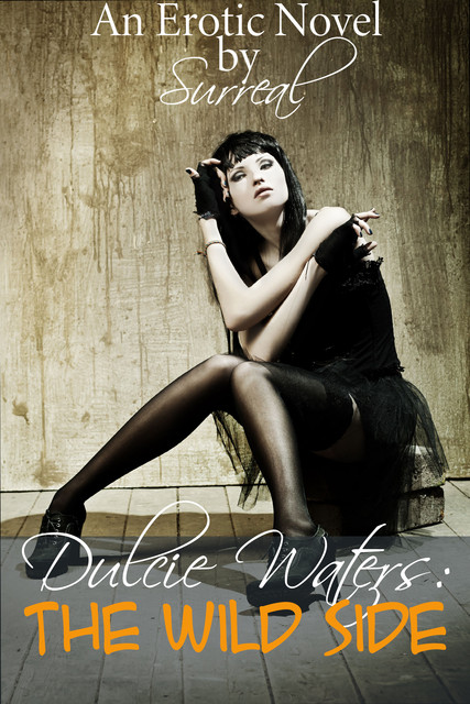 Dulcie Water: The Wild Side, Surreal