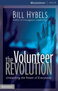 The Volunteer Revolution, Bill Hybels