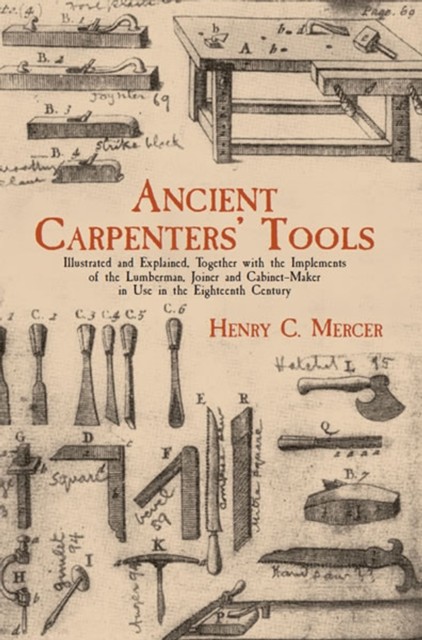 Ancient Carpenters' Tools, Henry C.Mercer