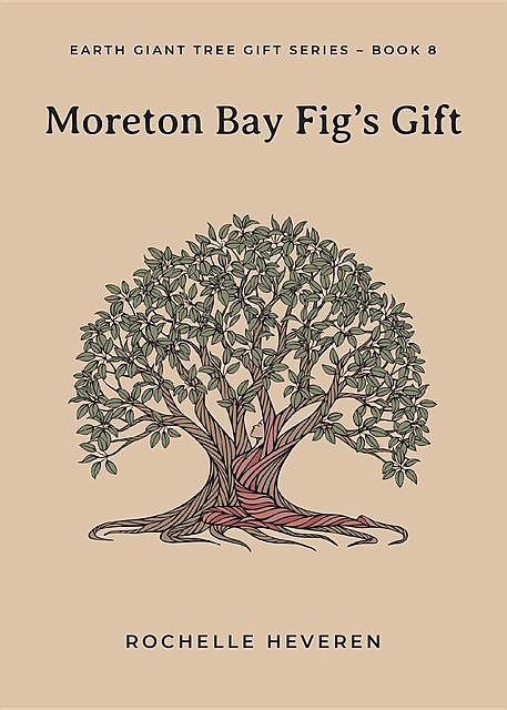 Moreton Bay Fig's Gift, Rochelle Heveren