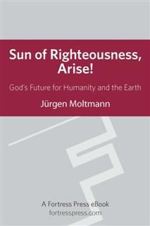 Sun of Righteousness Arise, Jürgen Moltmann