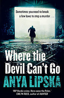Where the Devil Can’t Go (Kiszka & Kershaw, Book 1), Anya Lipska