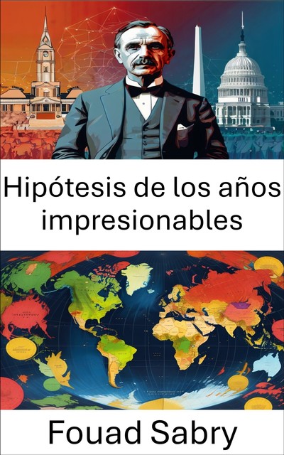 Hipótesis de los años impresionables, Fouad Sabry