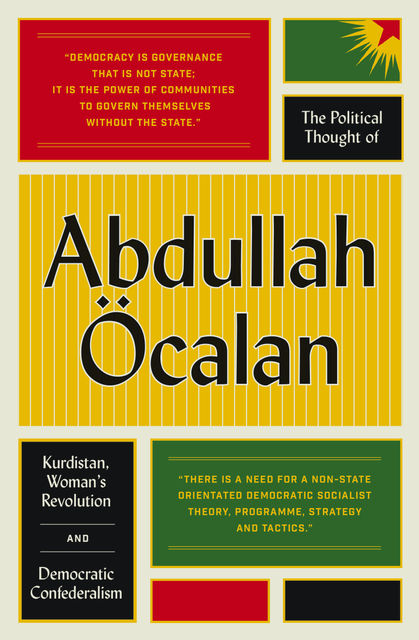 The Political Thought of Abdullah Öcalan, Abdullah Öcalan