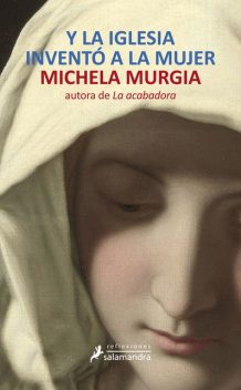 Y la iglesia inventó a la mujer, Michela Murgia