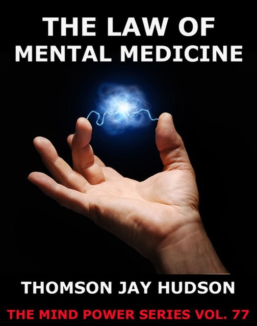 The Law Of Mental Medicine, Thomas Jay Hudson