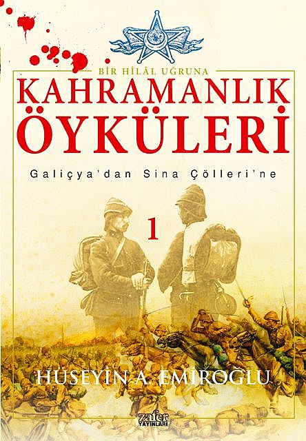 Kahramanlık Öyküleri Galiçya’dan Sina Çölleri’ne, Hüseyin A. Emiroğlu