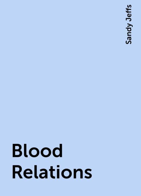 Blood Relations, Sandy Jeffs