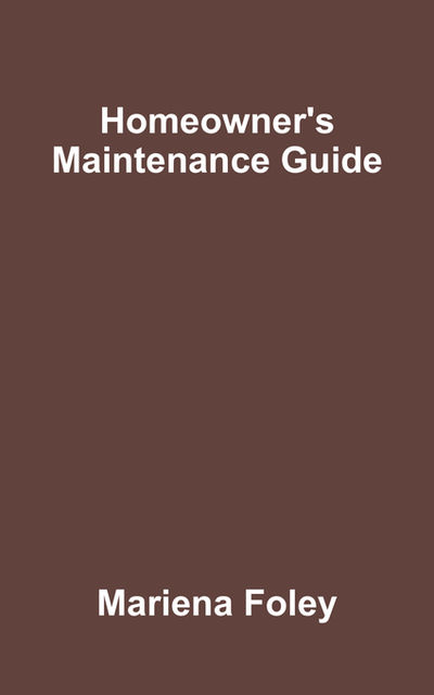 Homeowner's Maintenance Guide, Mariena Foley