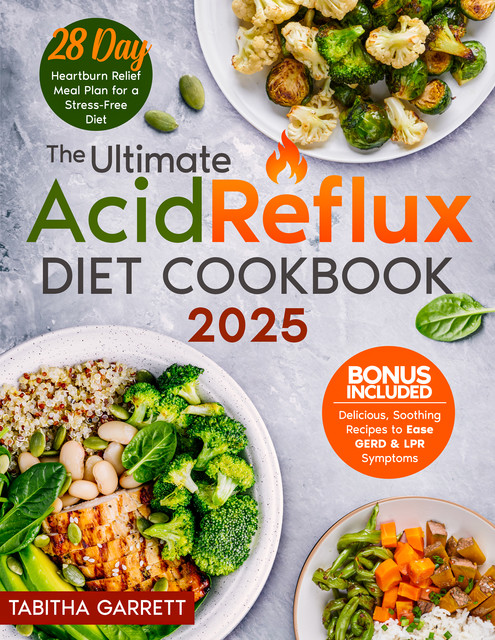 The Ultimate Acid Reflux Diet Cookbook, Tabitha Garrett