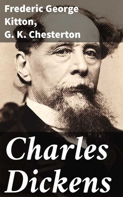 Charles Dickens, G.K.Chesterton, Frederic George Kitton