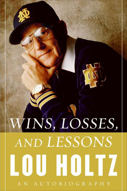 Wins, Losses, and Lessons, Lou Holtz
