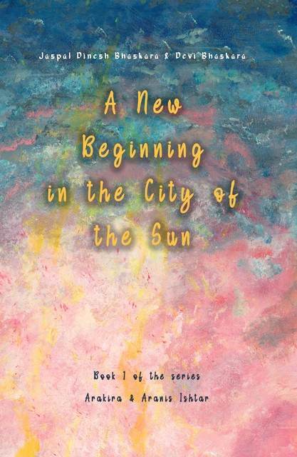 A New Beginning in the City of the Sun, Devi Bhaskara, Jaspal Dinesh Bhaskara