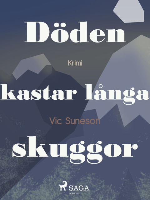 Döden kastar långa skuggor : kriminalroman, Vic Suneson