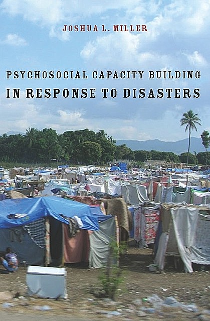 Psychosocial Capacity Building in Response to Disasters, Joshua Miller