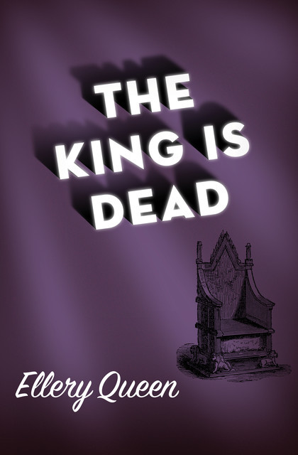 The King Is Dead, Ellery Queen