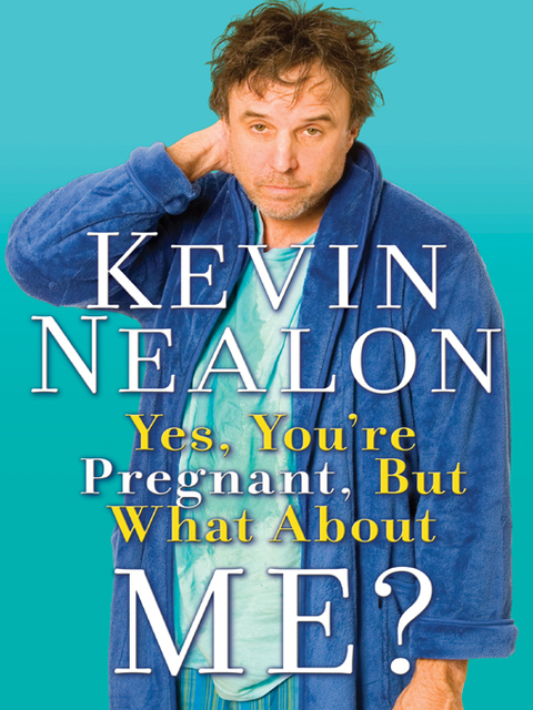 Yes, You're Pregnant, But What About Me, Kevin Nealon