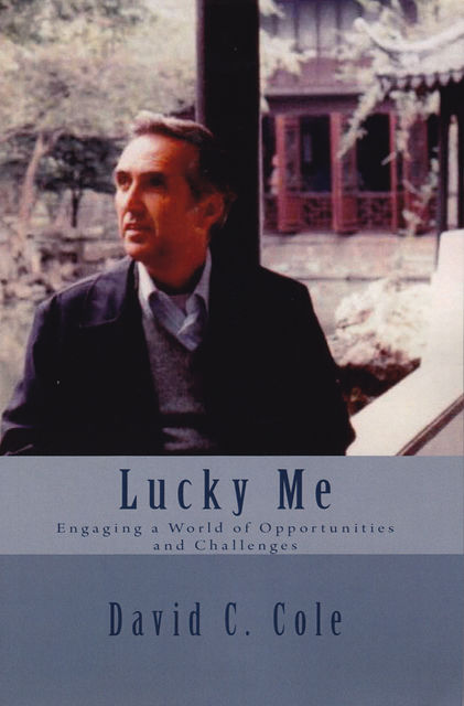 Lucky Me: Engaging a World of Opportunities and Challenges, David Cole