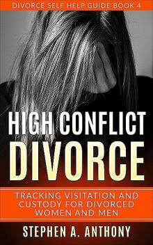 High Conflict Divorce, Stephen A. Anthony