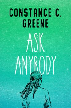 Ask Anybody, Constance C. Greene