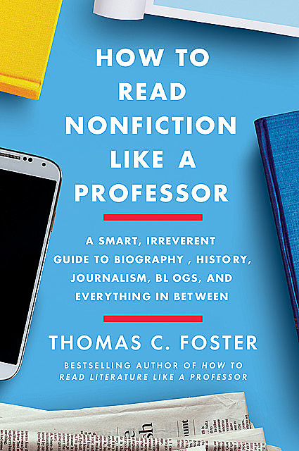 How to Read Nonfiction Like a Professor, Thomas C.Foster
