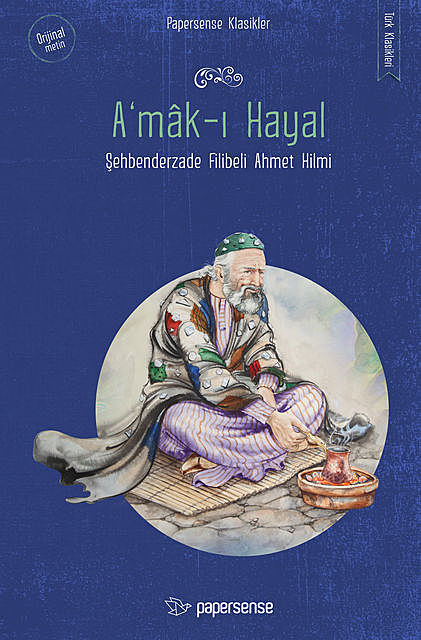 A'mak-ı Hayal, Şehbenderzade Filibeli Ahmet Hilmi