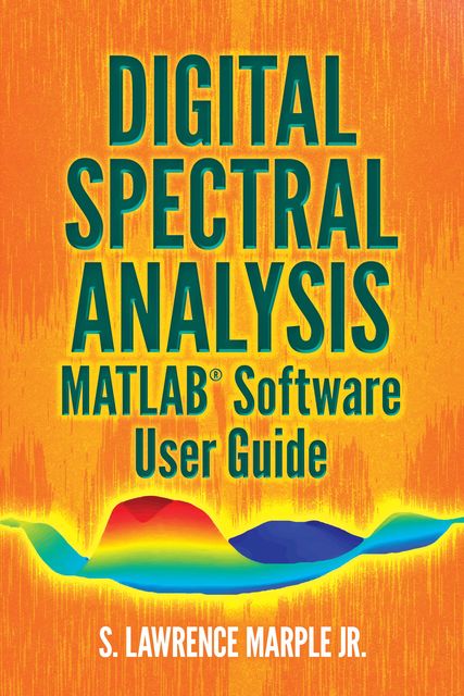 Digital Spectral Analysis MATLAB® Software User Guide, J.R., S. Lawrence Marple